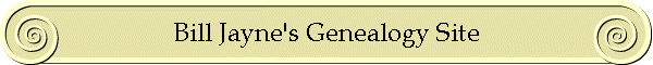 Bill Jayne's Genealogy Site